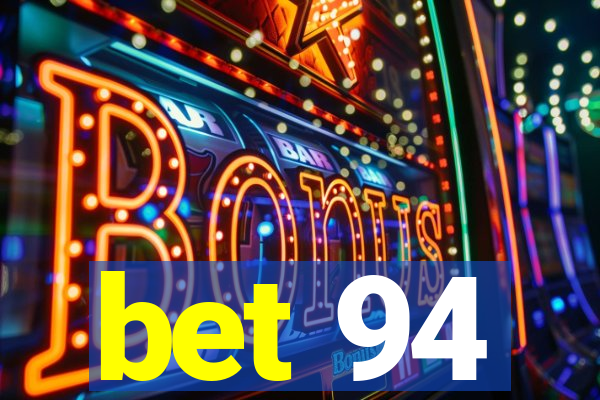bet 94